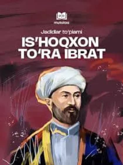 "Jadidlar" - Is'hoqxon To'ra Ibrat ✍️ Ulug'bek Dolimov